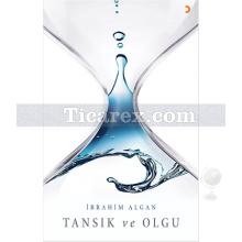 Tansık ve Olgu | İbrahim Algan