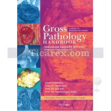 Gross Pathology Handbook | Makroskopik Patoloji El Kitabı | Christopher Horn, Christopher Naugler, Sait Şen