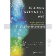 Gölgenizin Aydınlık Yüzü | Todd B. Kashdan, Robert Biswas-Diener