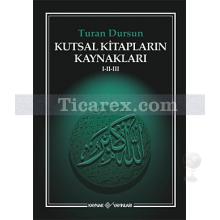 Kutsal Kitapların Kaynakları 1-2-3 | Turan Dursun