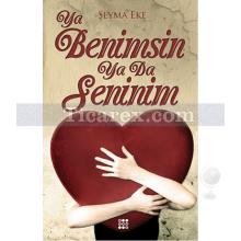 Ya Benimsin Ya Da Seninim | Şeyma Eke