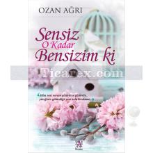 Sensiz O Kadar Bensizim ki | Ozan Ağrı