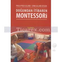 Doğumdan İtibaren Montessori | Paula Polk Lillard, Lynn Lillard Jessen