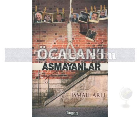 Öcalan'ı Asmayanlar | İsmail Arlı - Resim 1