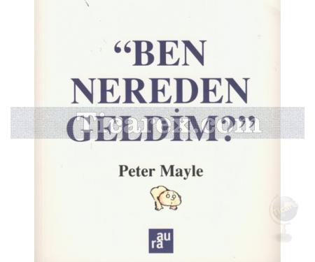 Ben Nereden Geldim? | Peter Mayle - Resim 1