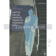 Mattia Pascal Sahiden Yaşadı mı Yaşamadı mı? | Luigi Pirandello
