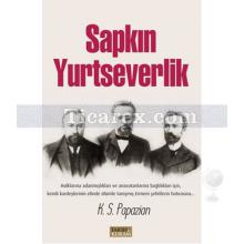 Sapkın Yurtseverlik | K. S. Papazian