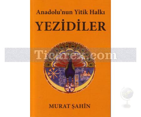 Anadolu'nun Yitik Halkı Yezidiler | Murat Şahin - Resim 1