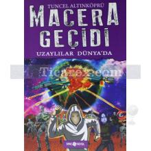 Macera Geçidi - Uzaylılar Dünyada | ( Ciltli ) | Tuncel Altınköprü