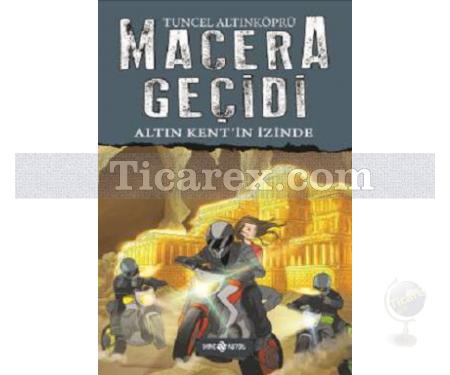 Macera Geçidi - Altın Kent'in İzniyle | ( Ciltli ) | Tuncel Altınköprü - Resim 1