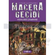 Macera Geçidi - Tehlike Çemberi | ( Ciltli ) | Tuncel Altınköprü