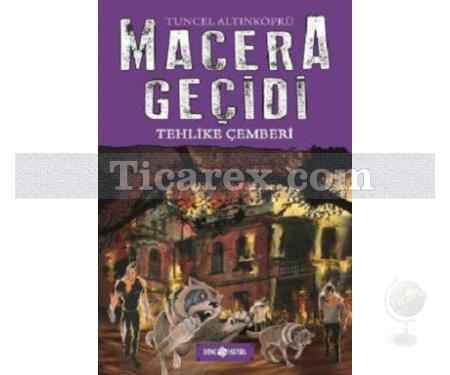 Macera Geçidi - Tehlike Çemberi | ( Ciltli ) | Tuncel Altınköprü - Resim 1