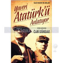 Yaveri Atatürk'ü Anlatıyor | Salih Bozok'un Anıları | Can Dündar