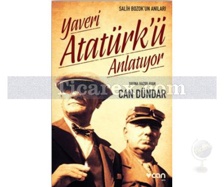 Yaveri Atatürk'ü Anlatıyor | Salih Bozok'un Anıları | Can Dündar - Resim 1