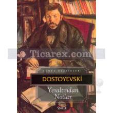 Yeraltından Notlar | Fyodor Mihailoviç Dostoyevski