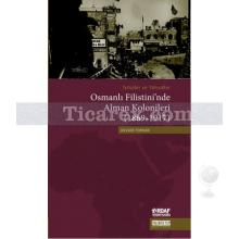Osmanlı Filistini'nde Alman Kolonileri (1869-1917) | Templer ve Yahudiler | Kevser Topkar