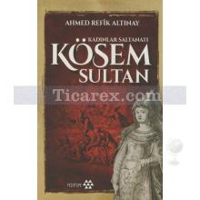 Kösem Sultan | Ahmed Refik Altınay