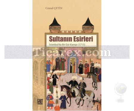 Sultanın Esirleri | İstanbul'da Bir Esir Kampı - 1715 | Cemal Çetin - Resim 1