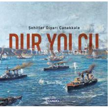 Dur Yolcu | Şehitler Diyarı Çanakkale | Salim Dağ