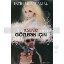 Yalnız Gözlerin İçin | Fatih Murat Arsal
