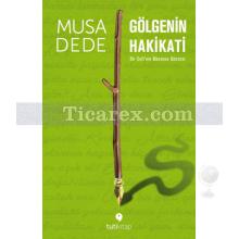 Gölgenin Hakikati | Musa Dede