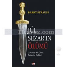 Jül Sezar'ın Ölümü | Tarihteki En Ünlü Suikastın Öyküsü | Barry Strauss