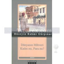 Dünyanın Mihveri Kadın mı, Para mı? | Hüseyin Rahmi Gürpınar