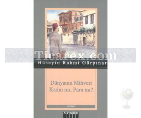 Dünyanın Mihveri Kadın mı, Para mı? | Hüseyin Rahmi Gürpınar - Resim 1