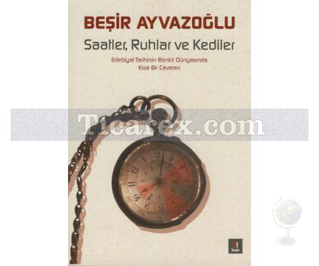 Saatler, Ruhlar ve Kediler | Beşir Ayvazoğlu - Resim 1