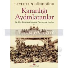 Karanlığı Aydınlatanlar | Seyfettin Gündoğdu