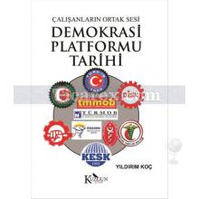 Demokrasi Platformu Tarihi | Çalışanların Ortak Sesi | Yıldırım Koç