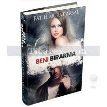 Beni Bırakma | Fatih Murat Arsal