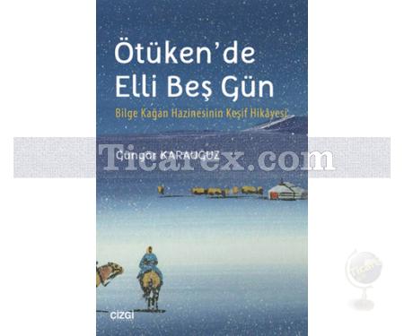 Ötüken'de Elli Beş Gün | Bilge Kağan Hazinesinin Keşif Hikayesi | Güngör Karauğuz - Resim 1