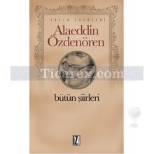 Bütün Şiirleri | Alaeddin Özdenören