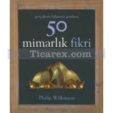 50 Mimarlık Fikri | Philip Wilkinson