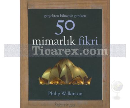 50 Mimarlık Fikri | Philip Wilkinson - Resim 1