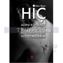 Hiç | Adını Koymadı Bu İlişkinin Bu Yüzdendi Piç Gibi Hissetmelerim | Alev Biçer