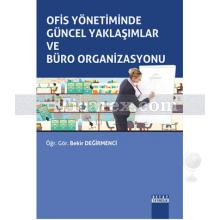 Ofis Yönetiminde Güncel Yaklaşımlar ve Büro Organizasyonu | Bekir Değirmenci