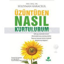 Üzüntüden Nasıl Kurtulurum? | Süleyman Karacelil