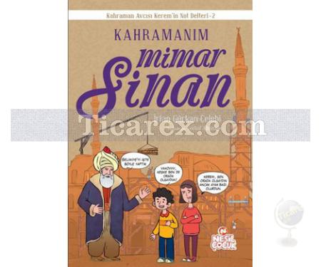 Kahramanım Mimar Sinan | Kahraman Avcısı Kerem'in Not Defteri 2 | İrfan Gürkan Çelebi - Resim 1