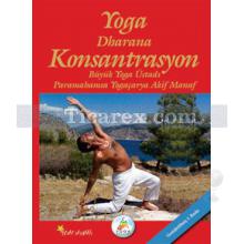 Yoga Dharana Konsantrasyon | Genişletilmiş 3. Baskı | Akif Manaf