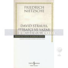 David Strauss, İtirafçı ve Yazar | Zamana Aykırı Bakışlar 1 ( Ciltli ) | Friedrich Wilhelm Nietzsche