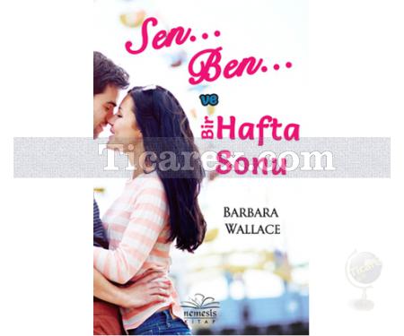 Sen, Ben ve Bir Hafta Sonu | Barbara Wallace - Resim 1