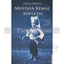 Mustafa Kemal Sofya'da | Erkan Özmen
