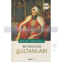 Bu Mülkün Sultanları | Necdet Sakaoğlu