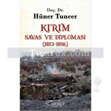 Kırım - Savaş ve Diplomasi | (1853-1856) | Hüner Tuncer