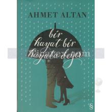 Bir Hayat Bir Hayata Değer | Ahmet Altan
