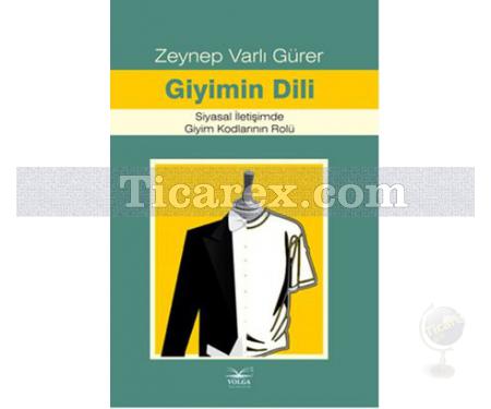 Giyimin Dili | Siyasal İletişimde Giyim Kodlarının Rolü | Zeynep Varlı Gürer - Resim 1