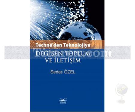 Techne'den Teknolojiye Değişen Toplum ve İletişim | Sedat Özel - Resim 1