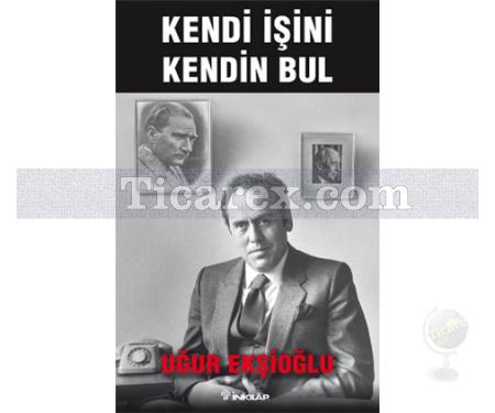 Kendi İşini Kendin Bul | Uğur Ekşioğlu - Resim 1